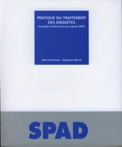 Alain Morineau - Pratique du traitement des enquêtes :exemple d'utilisation du logiciel SPAD.