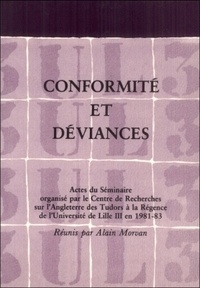 Alain Morvan - Conformité et déviances - Actes du Séminaire organisé par le centre de Recherches sur l'Angleterre des Tudors à la Régence de l'Université de Lille III en 1981-83.