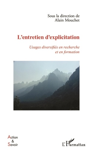 Alain Mouchet - L'entretien d'explicitation - Usages diversifiés en recherche et en formation.