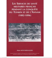 Les services de santé militaires français pendant la conquête du Tonkin et de l'Annam (1882-1896)