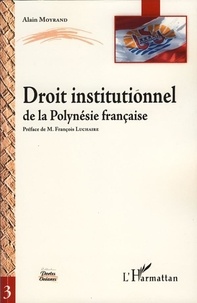 Alain Moyrand - Droit institutionnel de la Polynésie française.