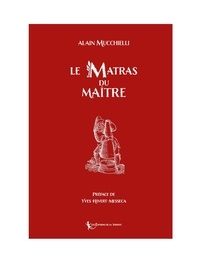 Alain Mucchielli et Yves Hivert-Messeca - Le Matras du Maître - 2020.
