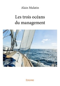 Alain Mulatin - Les trois océans du management.