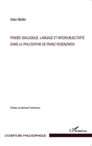 Alain Muller - Pensée dialogique, langage et intersubjectivité dans la philosophie de Franz Rosenzweig.