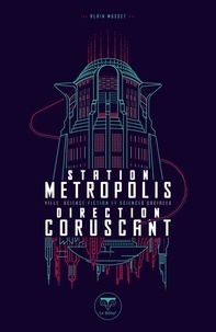 Alain Musset - Station Métropolis, direction Coruscant - Ville, science-fiction et sciences sociales.