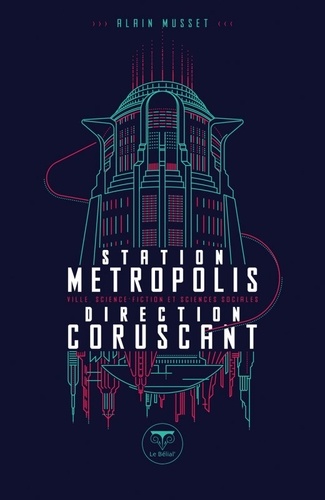 Station Métropolis, direction Coruscant. Ville, science-fiction et sciences sociales