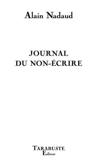 Alain Nadaud - Journal du non-écrire.