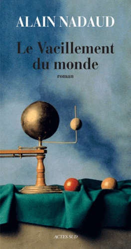Alain Nadaud - Le vacillement du monde.