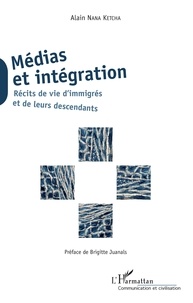 Alain Nana Ketcha - Médias et intégration - Récits de vie d'immigrés et de leurs descendants.