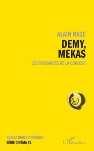 Alain Naze - Demy, Mekas - Les puissances de la couleur.