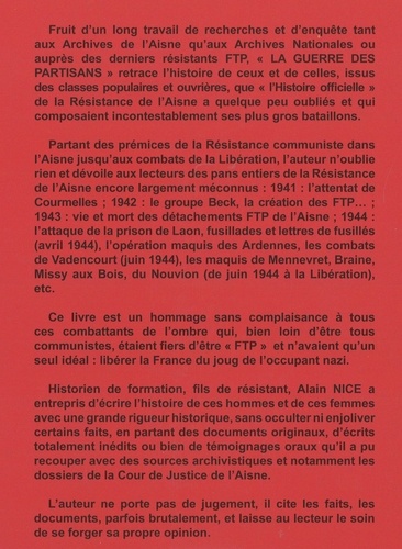 La guerre des partisans. Histoire des Francs-Tireurs Partisans français - Histoire de la résistance ouvrière et populaire du département de l'Aisne