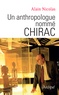 Alain Nicolas - Un anthropologue nommé Chirac.