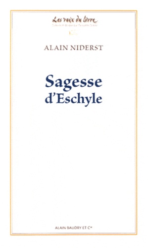 Alain Niderst - Sagesse d'Eschyle.