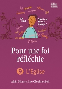 Alain Nisus et Luc Olekhnovitch - Pour une foi réfléchie - Tome 9, L'Eglise.