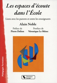 Alain Noble - Les espaces d'écoute dans l'Ecole - Liens avec les parents et entre les enseignants.