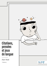 Alain Noël - Citations, pensées et jeux de langue.