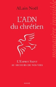 Alain Noël et Laurent Stefano - L'ADN du chrétien - L'Esprit Saint au secours de nos vies.