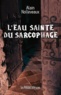 Alain Nolleveaux - L'eau sainte du sarcophage.
