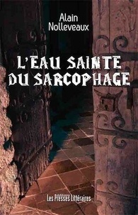 Alain Nolleveaux - L'eau sainte du sarcophage.