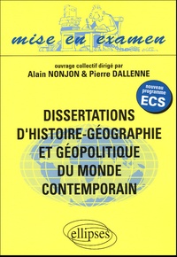 Alain Nonjon et Pierre Dallenne - Dissertations d'histoire-géographie et géopolitique du monde contemporain.