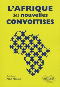 Alain Nonjon - L'Afrique des nouvelles convoitises.