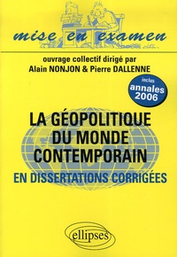 Alain Nonjon et Pierre Dallenne - La géopolitique du monde contemporain - En dissertations - Classes préparatoires ECS 2e année.
