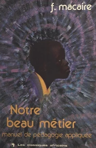 Notre Beau Metier. Manuel De Pedagogie Appliquee