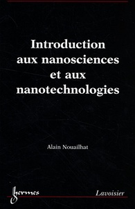 Alain Nouailhat - Introduction aux nanosciences et aux nanotechnologies.