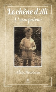 Alain Nourisson - Le chêne d’Ali - L’usurpateur.