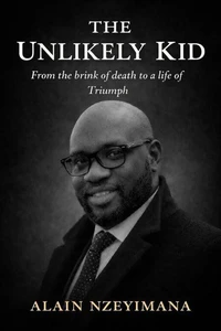 THE UNLIKELY KID: From the Brink of Death to a Life of Triumph