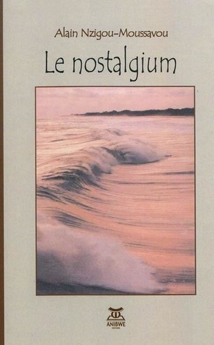 Alain Nzigou-Moussavou - Le nostalgium.