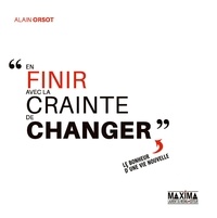Alain Orsot - En finir avec la crainte de changer.