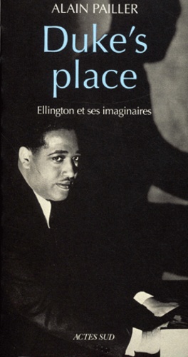Alain Pailler - Duke's place - Ellington et ses imaginaires.