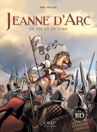 Alain Paillou et Jérôme Eho - Jeanne d'Arc - De feu et de sang.