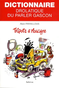 Dictionnaire drolatique du parler Gascon