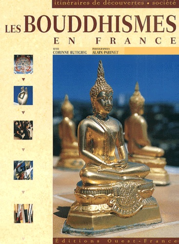 Alain Parinet et Corinne Butigieg - Les Bouddhismes En France.