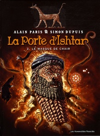 Alain Paris et Simon Dupuis - La Porte d'Ishtar Tome 2 : Le masque de chair.