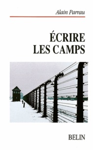 Alain Parrau - Ecrire les camps.