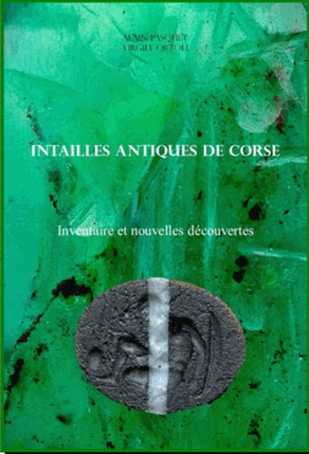 Alain Pasquet et Virgile Ortoli - Intailles antiques de Corse - Inventaire et nouvelles découvertes.