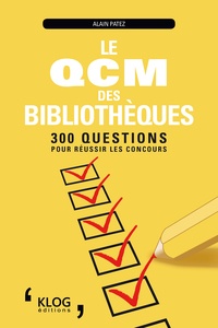 Téléchargez des livres gratuits au format txt Le QCM des bibliothèques : 300 questions pour réussir les concours in French  par Alain Patez