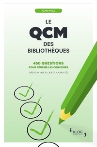 Alain Patez - Le QCM des bibliothèques - 450 questions pour réussir les concours.