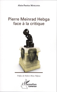 Alain-Patrice Minkanda - Pierre Meinrad Hebga face à la critique.