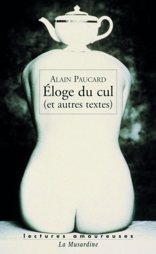 Alain Paucard - Eloge du cul - (Et autres textes).