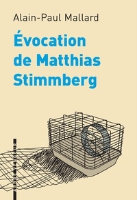 Alain-Paul Mallard - Evocation de Matthias Stimmberg.
