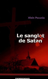 Alain Pecunia - Le sanglot de Satan - Chroniques croisées.