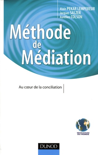 Alain Pekar Lempereur et Jacques Salzer - Méthode de médiation - Au coeur de la conciliation.