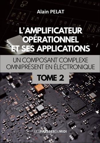Alain Pelat - L'amplificateur operationnel et ses applications - Tome 2.