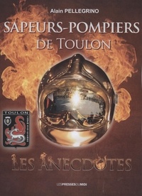 Alain Pellégrino - Sapeurs-pompiers de Toulon - Les Anecdotes.
