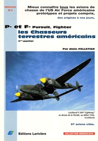 Alain Pelletier - Les avions de chasse américains - P. et F. Pursuit, Fighter.