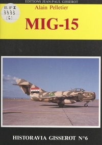 Alain Pelletier et P. M. Bowers - MiG-15.